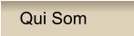 Qui Som